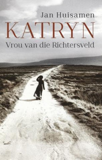 Jan Huisamen — Katryn: vrou van die Richtersveld