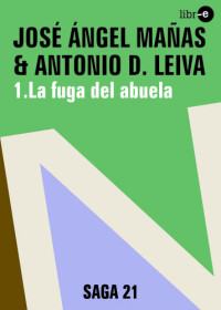 José Ángel Mañas, Antonio D. Leiva — La fuga del abuela