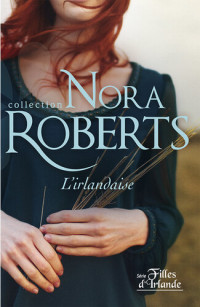 Nora Roberts — L'irlandaise