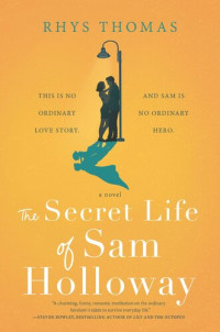 Rhys Thomas — The Secret Life of Sam Holloway