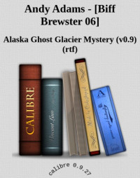 Adams Andy — Biff Brewster 06 Alaska Ghost Glacier Mystery