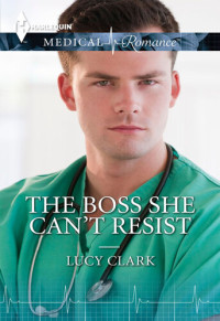 Lucy Clark — The Boss She Can't Resist