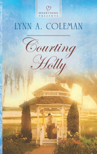 Coleman, Lynn A — Courting Holly