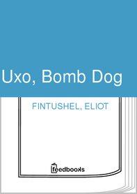 Fintushel Eliot — Uxo, Bomb Dog