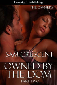 Crescent Sam — Owned by the Dom- Part Two