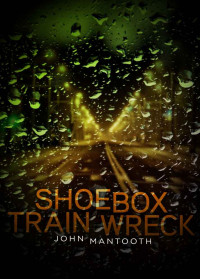 Mantooth John — Shoebox Trainwreck