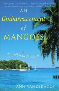 Vanderhoof Ann — An Embarrassment of Mangoes A Caribbean