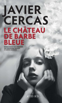 Javier Cercas — Le château de Barbe-Bleue