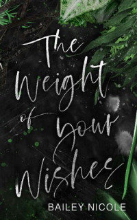 Bailey Nicole — The Weight of Your Wishes