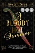 Trevor D'Silva — A Bloody Hot Summer