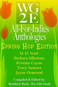 Rush, Matthew (Editor) — WG2E All-For-Indies Anthologies: Spring Hop