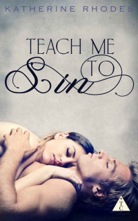 Rhodes Katherine — Teach Me to Sin