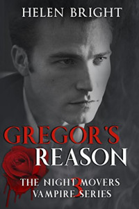 Bright Helen — Gregor’s Reason: The Night Movers Vampire Series Book 3