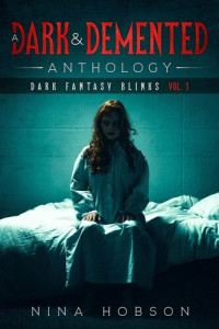 Nina Hobson — A Dark & Demented Anthology: Dark Fantasy Blinks 1
