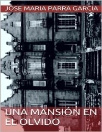 José María Parra García — Una mansión en el olvido