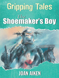 Joan Aiken — The Shoemaker's Boy