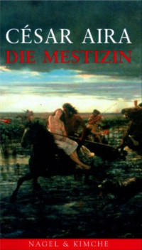 César Aira — Die Mestizin