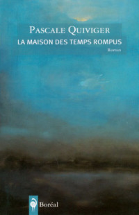 Pascale Quiviger — La maison des temps rompus