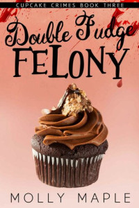 Molly Maple — Double Fudge Felony