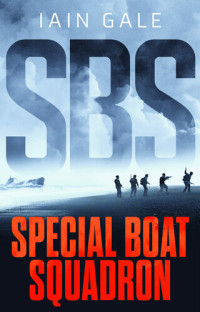 Iain Gale — SBS: Special Boat Squadron