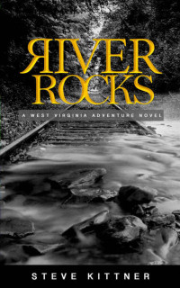 Kittner Steve — River Rocks: A West Virginia Adventure Novel