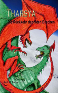 Fuchs, Ruth M — Tharsya. Die Rückkehr der roten Drachen