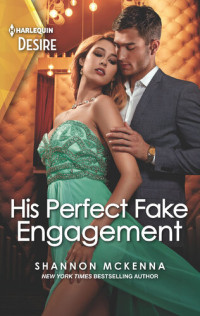 Shannon McKenna — His Perfect Fake Engagement--A bad boy opposites attract romance