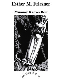 Friesner, Esther M — Mummy Knows Best