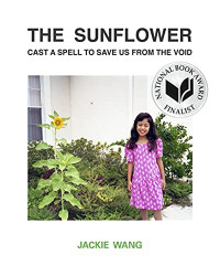Jackie Wang — The Sunflower Cast a Spell To Save Us From The Void