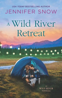 Jennifer Snow — A Wild River Retreat (A Wild River Novella)