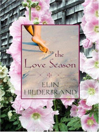 Hilderbrand Elin — The Love Season