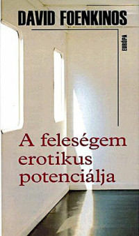 David Foenkinos — A feleségem erotikus potenciálja