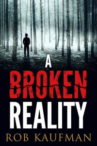 Rob Kaufman — A Broken Reality