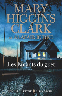 Mary Higgins Clark, Alafair Burke — Les Enfants du guet