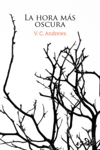 V. C. Andrews — La hora más oscura