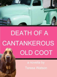 Watson Teresa — Death of a Cantankerous Old Coot