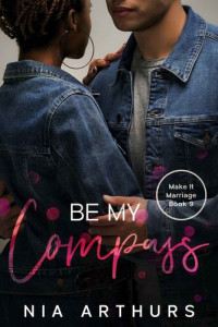 Nia Arthurs — Be My Compass: An AMBW Romance