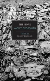 Vasily Grossman, Robert Chandler — The Road