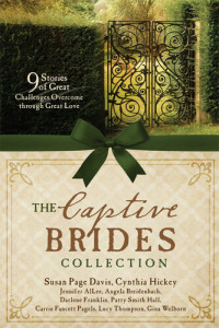Jennifer AlLee, Angela Breidenbach, Susan Page Davis, Darlene Franklin, Patty Smith Hall, Cynthia Hickey, Carrie Fancett Pagels, Lucy Thompson, Gina Welborn — The Captive Brides Collection: 9 Stories of Great Challenges Overcome through Great Love