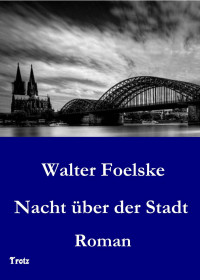 Foelske Walter — Nacht Über der Stadt