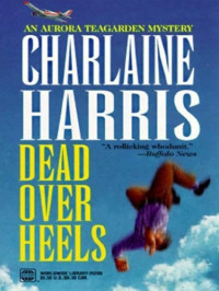 Harris Charlaine — Dead Over Heels, a Fool and His Honey, Last Scene Alive, Poppy Done to Death