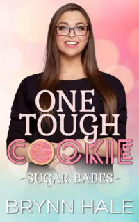 Brynn Hale — One Tough Cookie: BBW Recipe for Love Romance (Sugar Babes Book 3)