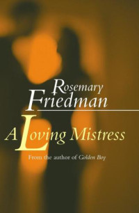 Friedman Rosemary — A Loving Mistress