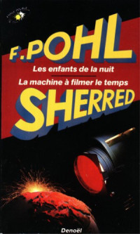 Pohl Frederik — La machine à filmer le temps / Les enfants de la nuit