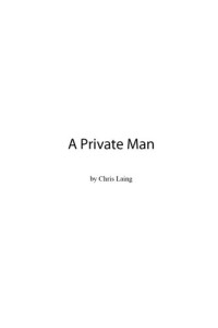 Chris Laing — A Private Man: Max Dexter Mysteries, Book 1