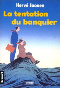 Jaouen Hervé — La tentation du banquier