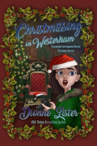 Dionne Lister — Christmissing in Westerham (Paranormal Investigation Bureau Mystery 14.5)