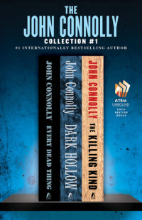 John Connolly — The John Connolly Collection #1: Every Dead Thing; Dark Hollow; The Killing Kind