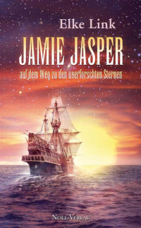 Elke Link — Jamie Jasper ... auf seiner Reise zu den unerforschten Sternen