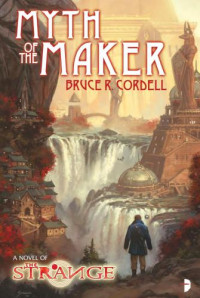 Cordell, Bruce R — The Strange: The Myth of the Maker